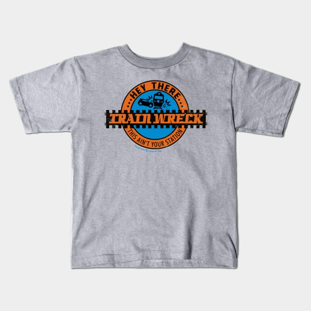 Hey There Train Wreck This Ain't Your Station Kids T-Shirt by StudioPM71